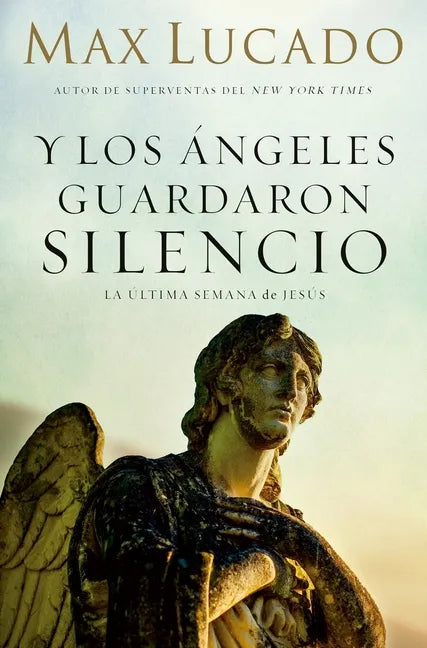 Y Los Ángeles Guardaron Silencio: La Última Semana de Jesús - Paperback
