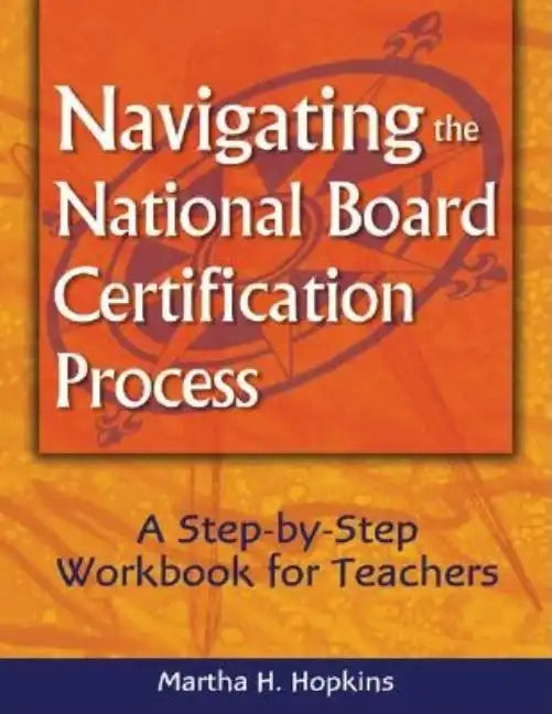 Navigating the National Board Certification Process: A Step-by-Step Workbook for Teachers - Paperback
