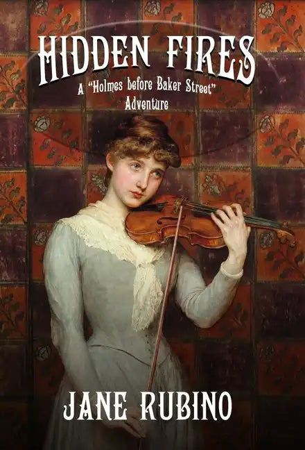 Hidden Fires: A "Holmes Before Baker Street" Adventure - Hardcover