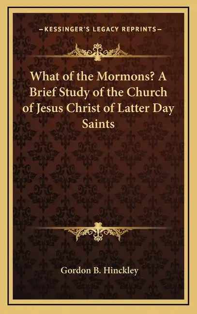 What of the Mormons? a Brief Study of the Church of Jesus Christ of Latter Day Saints - Hardcover