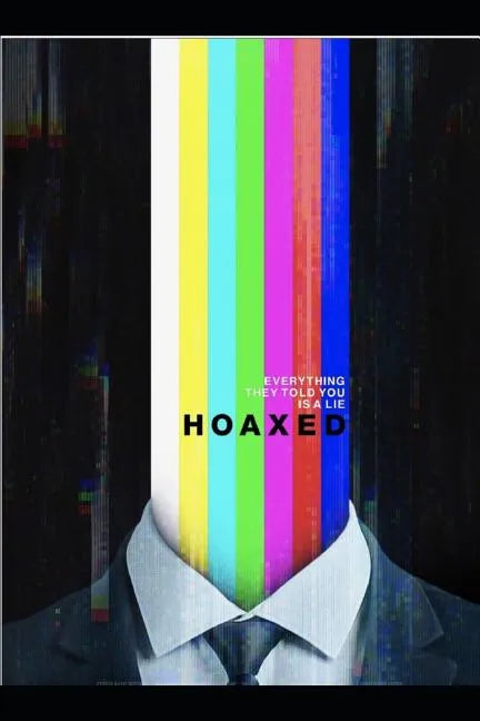 Hoaxed: Everything They Told You is a Lie - Paperback