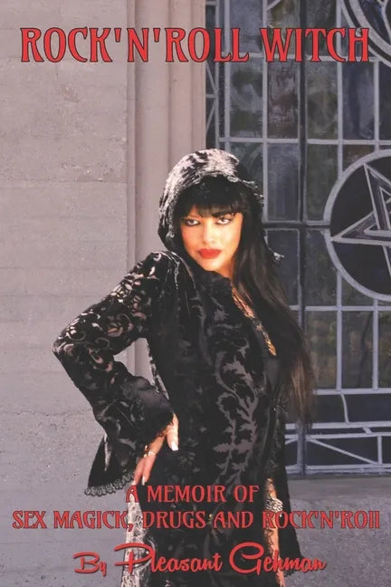 Rock 'N' Roll Witch: A Memoir of Sex Magick, Drugs, & Rock 'N' Roll - Paperback