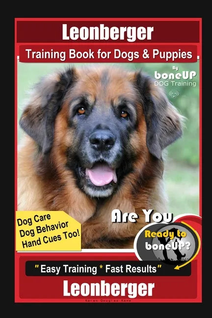 Leonberger Training Book for Dogs & Puppies By BoneUP DOG Training, Dog Care, Dog Behavior, Hand Cues Too! Are You Ready to Bone Up? Easy Training * F - Paperback