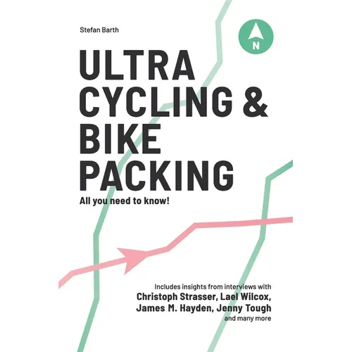 Ultra Cycling & Bikepacking: All you need to know! - Paperback