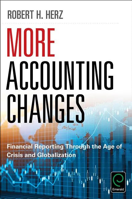 More Accounting Changes: Financial Reporting Through the Age of Crisis and Globalization - Hardcover