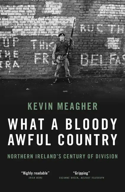 What a Bloody Awful Country: Northern Ireland's Century of Division - Paperback