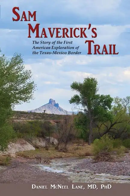 Sam Maverick's Trail: The Story of the First American Exploration of the Texas-Mexico Border - Paperback