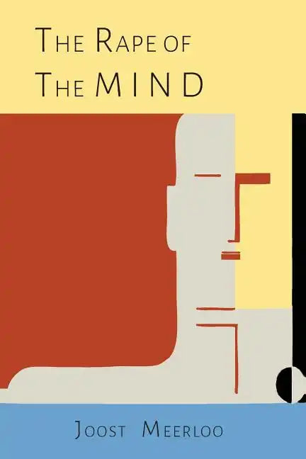The Rape of the Mind: The Psychology of Thought Control, Menticide, and Brainwashing - Paperback