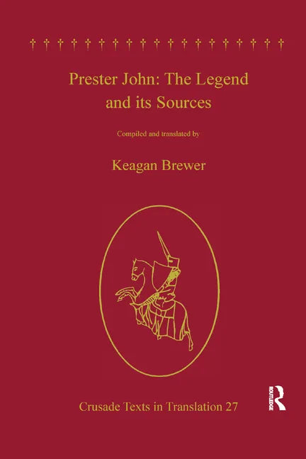 Prester John: The Legend and Its Sources - Paperback