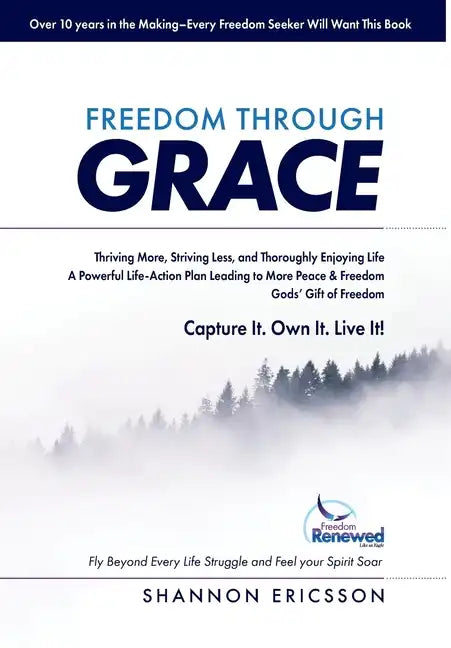 Freedom Through Grace: Fly Beyond Every Life Struggle and Feel your Spirit Soar - Hardcover