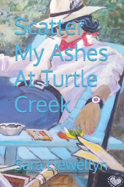 Scatter My Ashes At Turtle Creek - Paperback