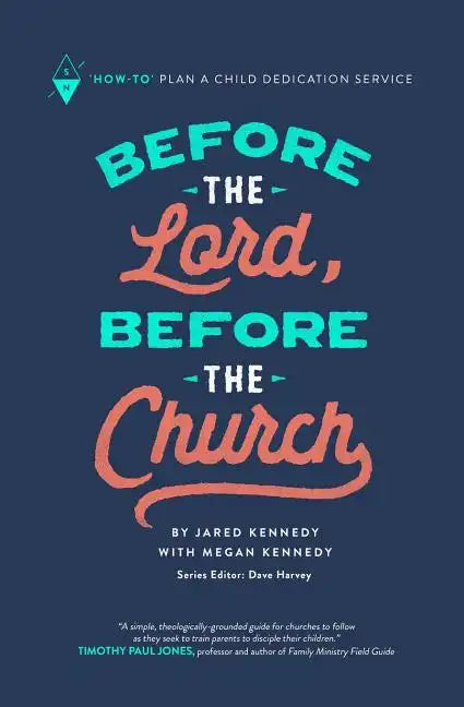Before the Lord, Before the Church: How-To Plan a Child Dedication Service - Paperback