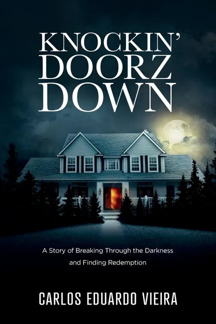 Knockin' Doorz Down: A Story of Breaking Through the Darkness and Finding Redemption - Paperback