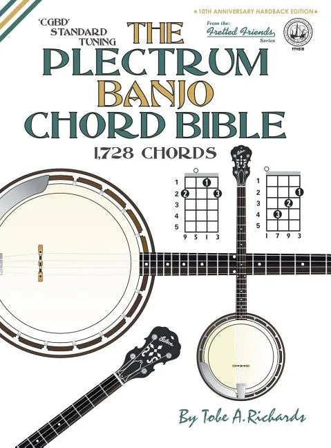 The Plectrum Banjo Chord Bible: CGBD Standard Tuning 1,728 Chords - Hardcover