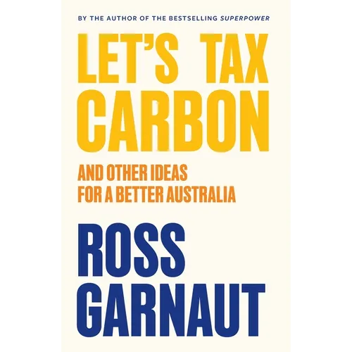 Let's Tax Carbon: And Other Ideas for a Better Australia - Paperback