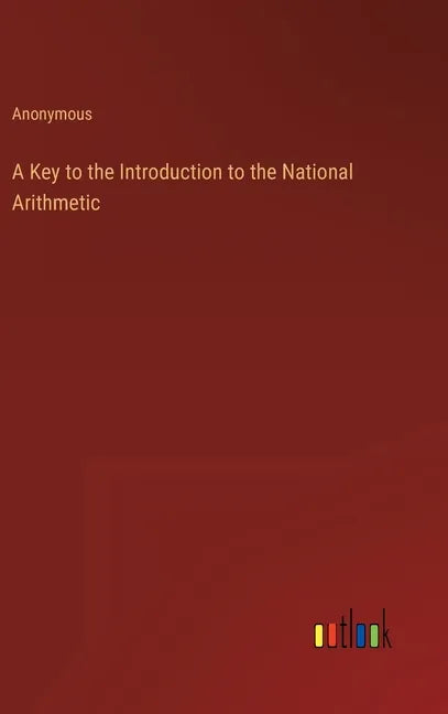 A Key to the Introduction to the National Arithmetic - Hardcover