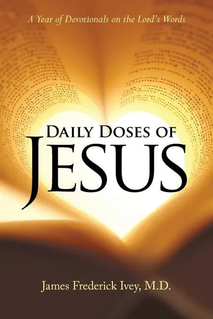 Daily Doses of Jesus: A Year of Devotionals on the Lord's Words - Paperback