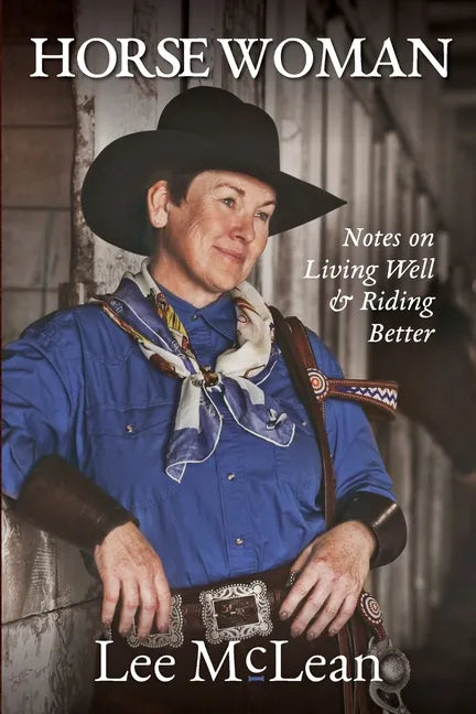 Horse Woman: Notes on Living Well & Riding Better - Paperback