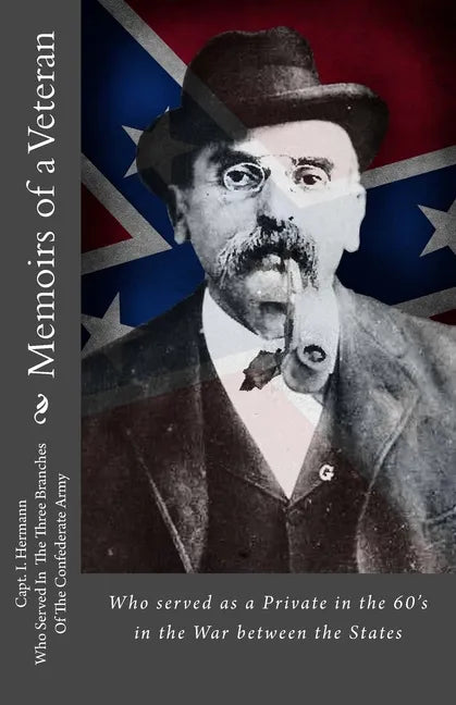 Memoirs of a Veteran: Who served as a Private in the 60's in the War between the States - Paperback