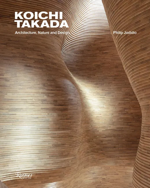 Koichi Takada: Architecture, Nature, and Design - Hardcover