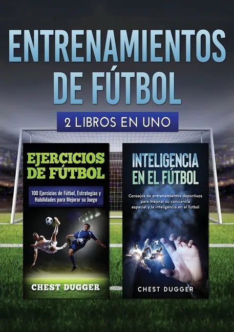 Entrenamientos de fútbol: 2 libros in 1 - Paperback
