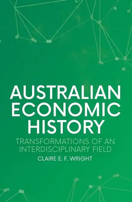 Australian Economic History: Transformations of an Interdisciplinary Field - Paperback