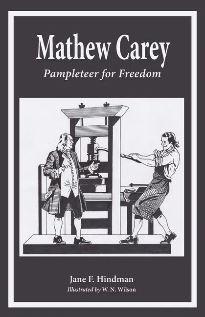 Mathew Carey: Pamphleteer for Freedom - Paperback