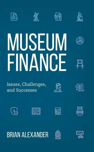 Museum Finance: Issues, Challenges, and Successes - Paperback