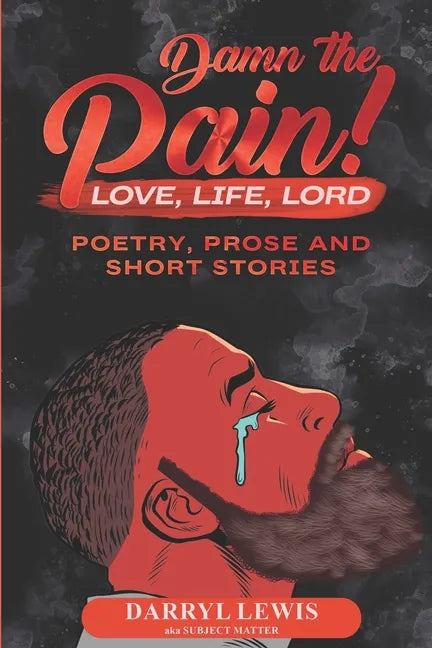 Damn The Pain!: Love, Life, and Lord - Paperback