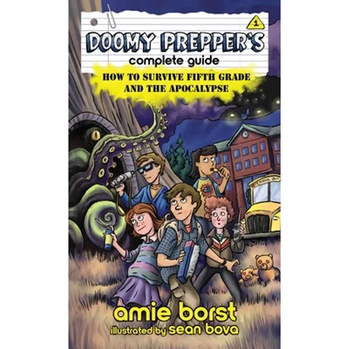 Doomy Prepper's Complete Guide: How to Survive Fifth Grade and the Apocalypse - Hardcover