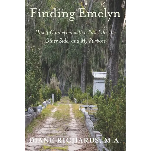 Finding Emelyn: How I Connected with a Past Life, the Other Side, and My Purpose - Paperback