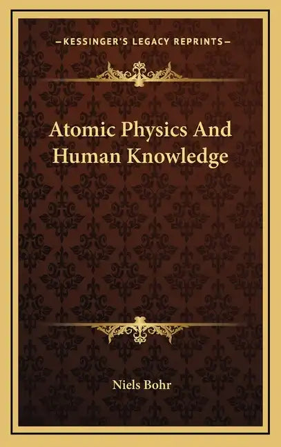 Atomic Physics And Human Knowledge - Hardcover