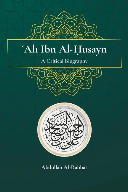 Ali Ibn Al-Husayn: A Critical Biography - Paperback