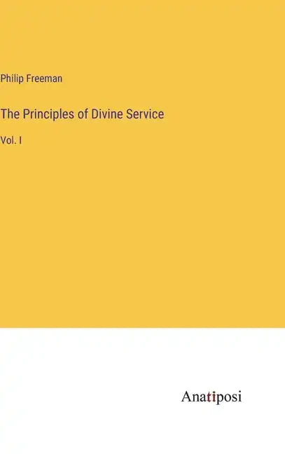 The Principles of Divine Service: Vol. I - Hardcover
