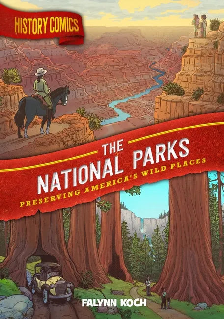 History Comics: The National Parks: Preserving America's Wild Places - Paperback