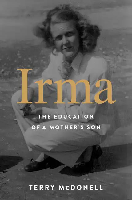 Irma: The Education of a Mother's Son - Hardcover