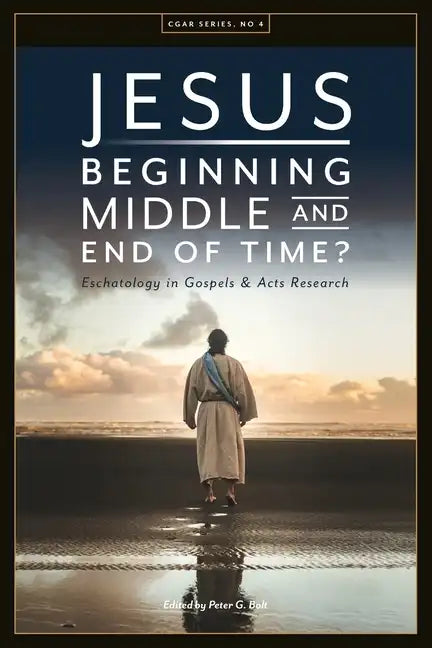 Jesus. Beginning, Middle, and End of Time? Eschatology in Gospels and Acts Research - Paperback