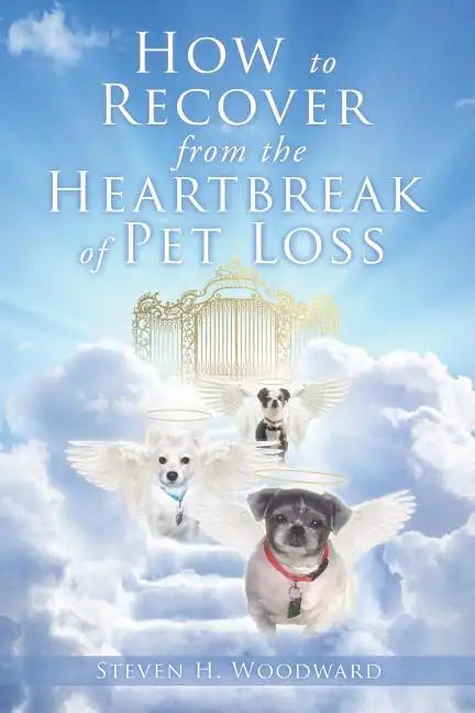 How to Recover from the Heartbreak of Pet Loss - Paperback