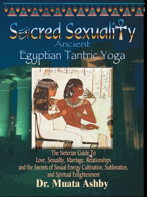 Sacred Sexuality: Ancient Egyptian Tantric Yoga - Paperback
