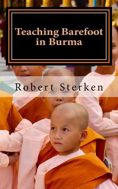 Teaching Barefoot in Burma: Insights and Stories from a Fulbright Year in Myanmar - Paperback