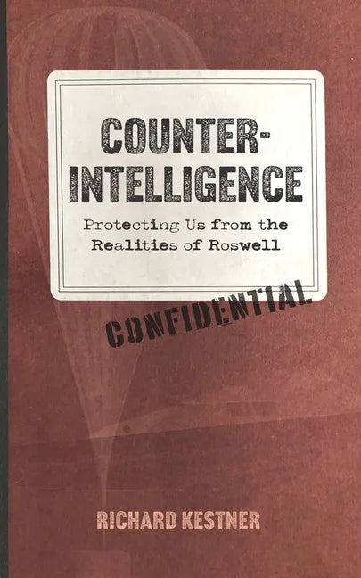 Counterintelligence: Protecting Us from the Realities of Roswell - Paperback