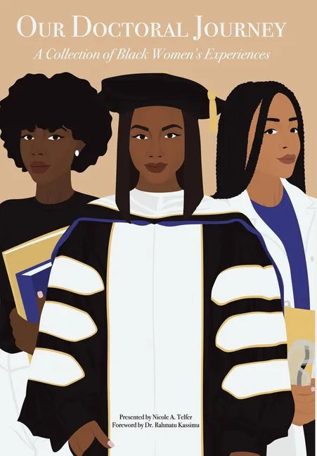 Our Doctoral Journey: A Collection of Black Women's Experiences - Hardcover