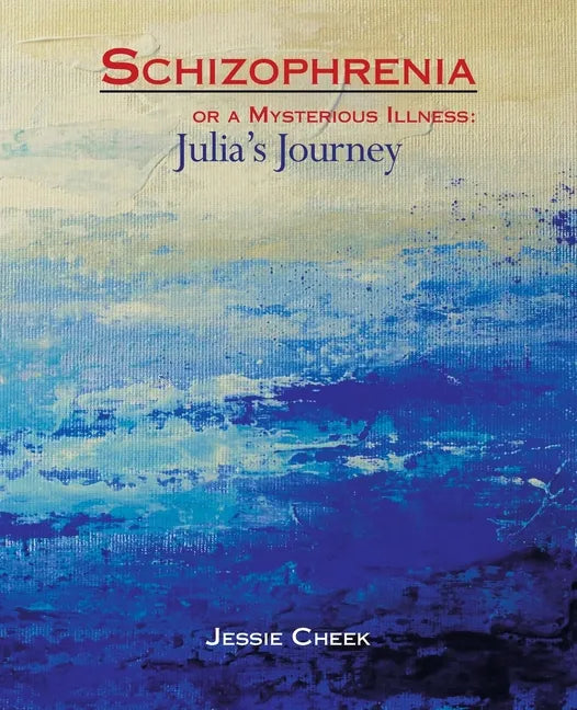 Schizophrenia or a Mysterious Illness: Julia's Journey - Paperback