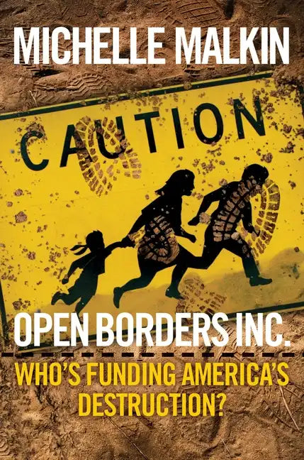 Open Borders Inc.: Who's Funding America's Destruction? - Hardcover