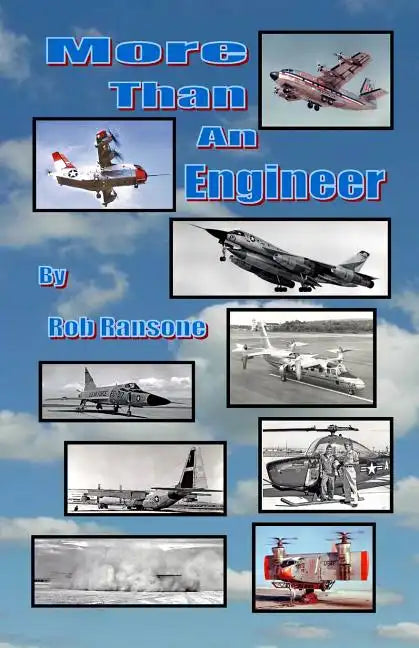 More Than an Engineer: Flight Testing Unusual Aircraft - Paperback