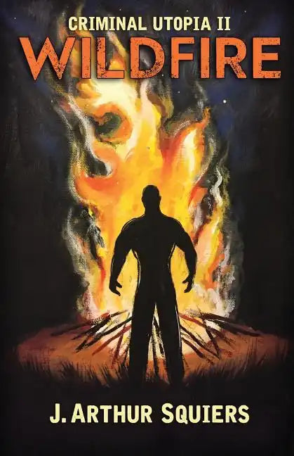 Criminal Utopia II: Wildfire - Paperback