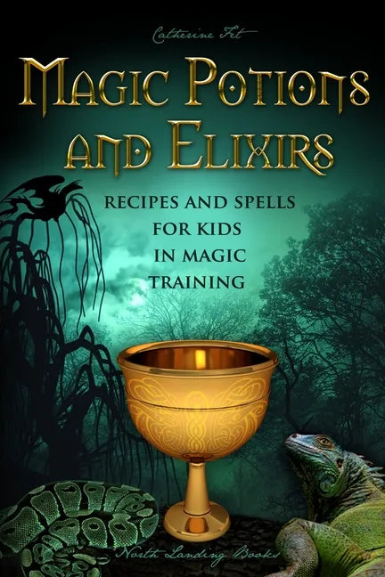 Magic Potions and Elixirs - Recipes and Spells for Kids in Magic Training - Paperback