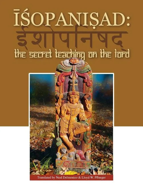 Isopanisad: the Secret Teaching on the Lord - Paperback