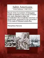 Result of the Convention of Delegates Holden at Ipswich in the County of Essex: Who Were Deputed to Take Into Consideration the Constitution and Form - Paperback