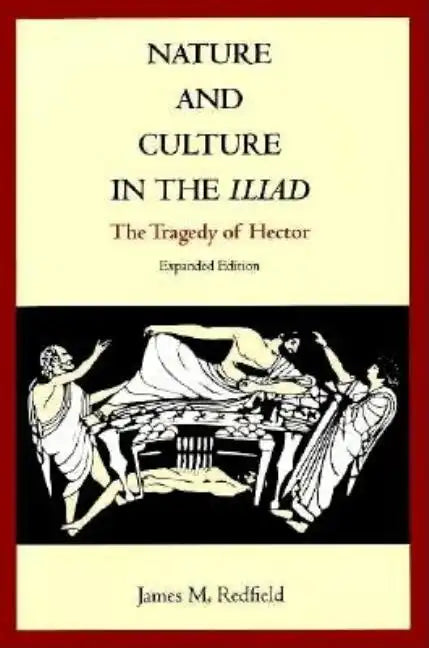 Nature and Culture in the Iliad: The Tragedy of Hector - Paperback